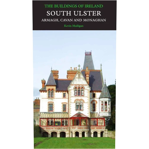 By Kevin Mulligan (Author) South Ulster: Armagh, Cavan, and Monaghan (Pevsner Architectural Guides: Buildings of Ireland)