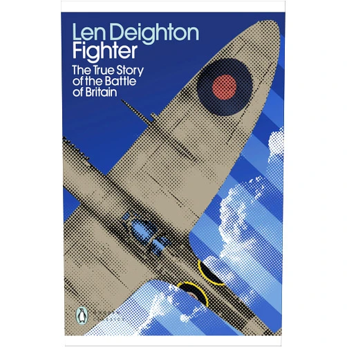 Len Deighton Fighter: The True Story of the Battle of Britain (Penguin Modern Classics)