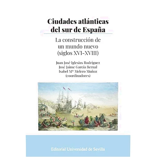 Spanish Edition by Juan José Iglesias Rodríguez (Author, Collaborator), José Jaime García Bernal (Author, Collaborator), Isabel Mª Melero Muñoz (Author, Collaborator), Francisco de Asís Amor Martín (Author), Clara Bejarano Pellicer (Author), Louise Bénat-Tachot (Author), José Luis Betrán Moya (Author), Hilario Casado Alonso (Author), Alexandre Coello de la Rosa (Author), Ana Crespo Solana (Author), José Manuel Díaz Blanco (Author), Manuel F. Fernández Chaves (Author), Mercedes Gamero Rojas (Author), Francisco Javier García Domínguez (Author), Antuanett Garibeh Louze (Author), Antonio González Polvillo (Author), Alfonso J. Hernández Rodríguez (Author), Francisco Javier Herrera García (Author), Beatrice Perez (Author), Rafael M. Pérez García (Author), Diego Sola (Author) & 18 more Ciudades atlánticas del sur de España: La construcción de un mundo nuevo (siglos XVI-XVIII)