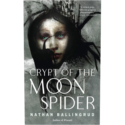 Nathan Ballingrud Crypt of the Moon Spider (The Lunar Gothic Trilogy Book 1)