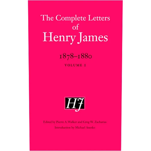 Henry James,Greg W. Zacharias,Pierre A. Walker,Michael Anesko The Complete Letters of Henry James, 1878–1880: Volume 1