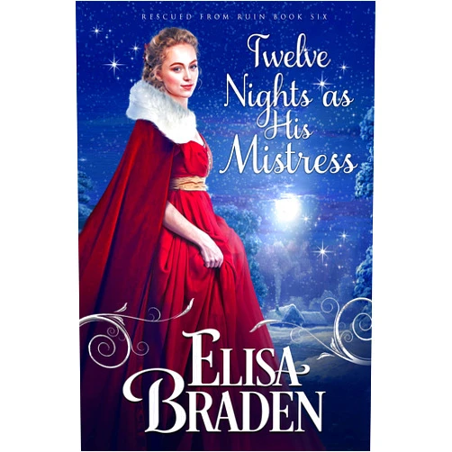 By Elisa Braden (Author) Format: Kindle Edition Twelve Nights as His Mistress: A Rescued from Ruin Novella