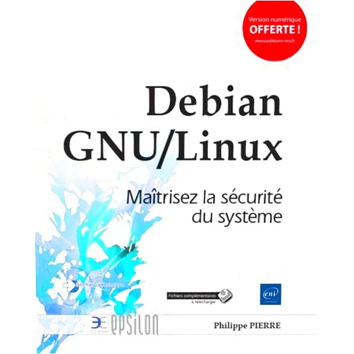 Philippe PIERRE Debian GNU/Linux - Maîtrisez la sécurité du système
