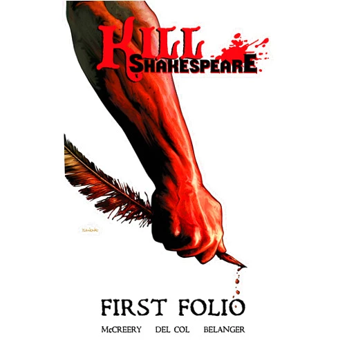 By Anthony Del Col (Author), Conor McCreery (Author), Andy Belanger (Artist) & 0 more Kill Shakespeare: First Folio