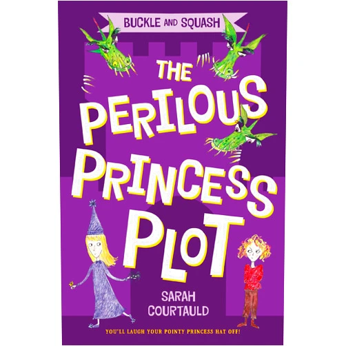 By Sarah Courtauld (Author) Buckle and Squash: The Perilous Princess Plot