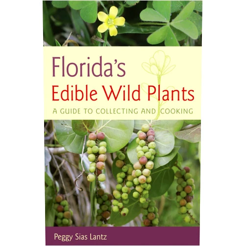 By Peggy Sias Lantz (Author) Florida's Edible Wild Plants: A Guide to Collecting and Cooking