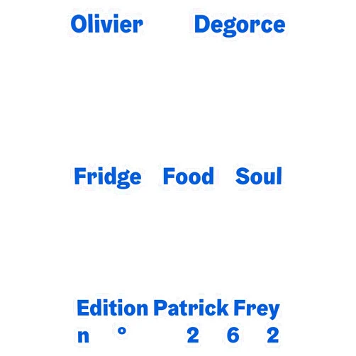 Olivier Degorce: Fridge Food Soul