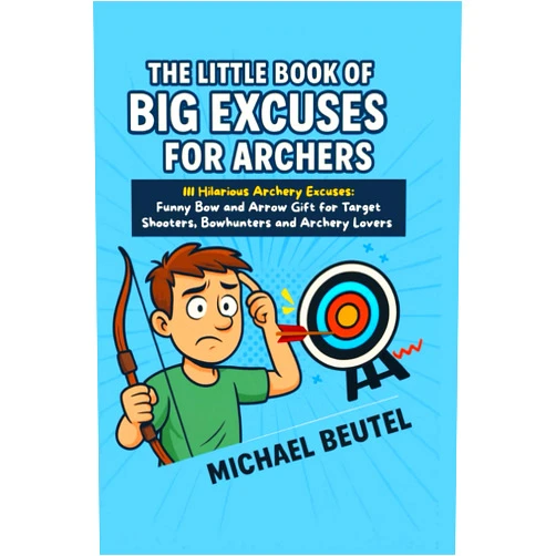 By Michael Beutel (Author) The Little Book of Big Excuses for Archers: 111 Hilarious Archery Excuses: Funny Bow and Arrow Gift for Target Shooters, Bowhunters and Archery Lovers