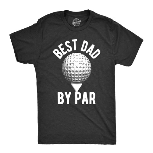 Crazy Dog T-Shirts Funny Mens Golfing T Shirts Best Dad by Par and Other Graphic Golf Tees for Dads