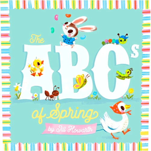 By Jill Howarth (Illustrator) The ABCs of Spring