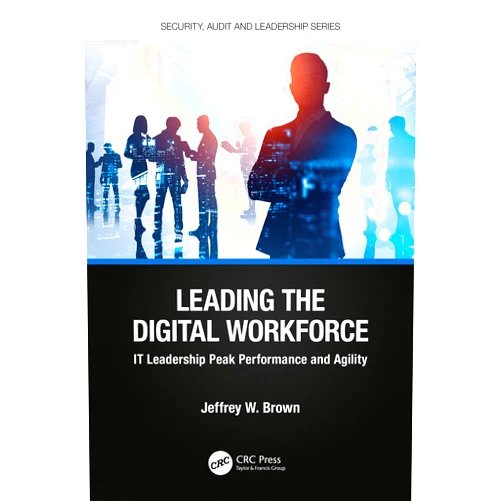 By Jeffrey W. Brown (Author) Leading the Digital Workforce (Security, Audit and Leadership Series)