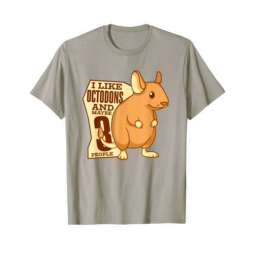Süße Degu Käfig Futter Spielzeug Zubehör Geschenke I Like Octodons And Maybe 3 People Rat Ordinary Degu T-Shirt