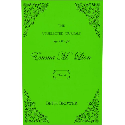 Beth Brower The Unselected Journals of Emma M. Lion: Vol. 8