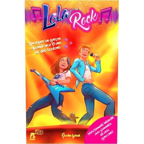 Elodie LOISEL T4 LOLA ROCK - Draguer un garçon quand on a 15 ans et des boutons: Draguer un garçon, survivre à l'adolescence et rire aux éclats : le guide ultime de Lola Rock pour les filles ! (French Edition)