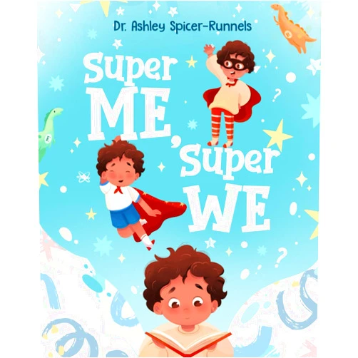 By Dr. Ashley Spicer-Runnels (Author), Karina Nechval (Illustrator) Super Me, Super We: Story + Activity Book