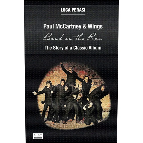 Luca Perasi Paul McCartney & Wings: Band on the Run. The Story of a Classic Album (Milestones)