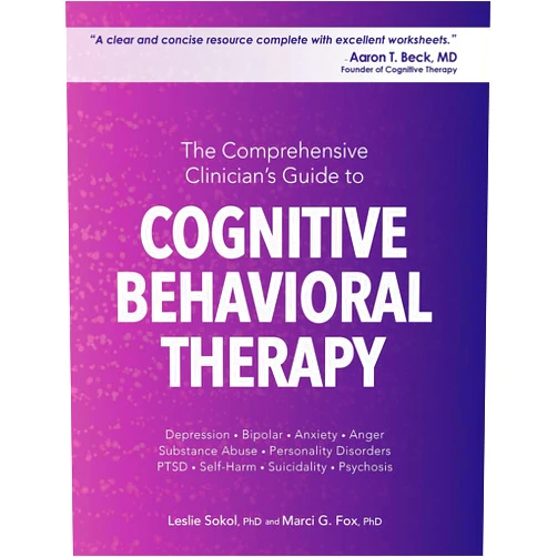 By Leslie Sokol (Author), Marci Fox (Author) The Comprehensive Clinician's Guide to Cognitive Behavioral Therapy