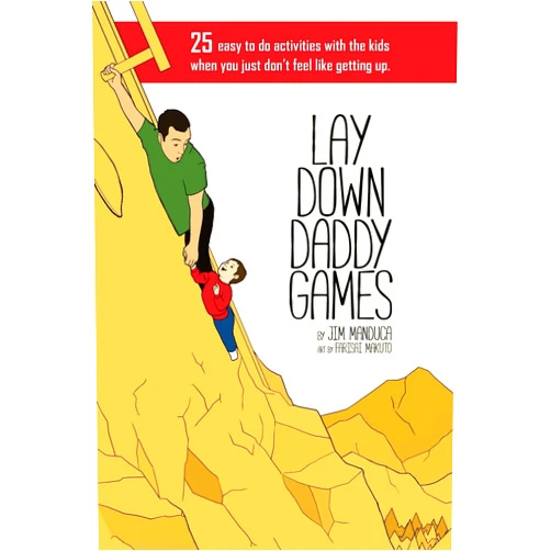 Jim Manduca III,Nick Iannitti,Farisai Makuto Lay Down Daddy Games: 25 easy to do activities with the kids when you just don't feel like getting up.