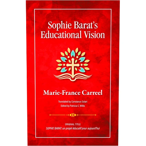 Marie-France Carreel,Patricia C Willis,Constance Solari Sophie Barat's Educational Vision