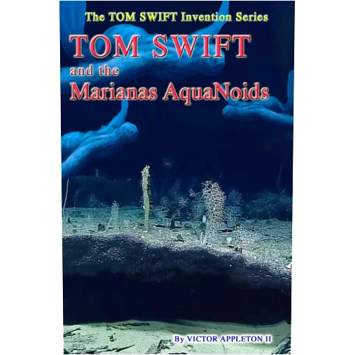 Victor Appleton II,Thomas Hudson,T. Edward Fox Tom Swift and the Marianas Aquanoids (The TOM SWIFT Invention Series)