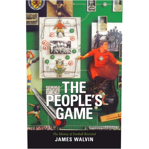 James Walvin The People's Game: The History of Football Revisited (Mainstream Sport)