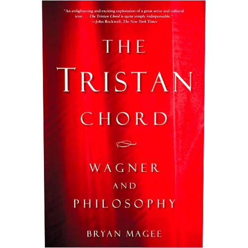 By Bryan Magee (Author) The Tristan Chord: Wagner and Philosophy