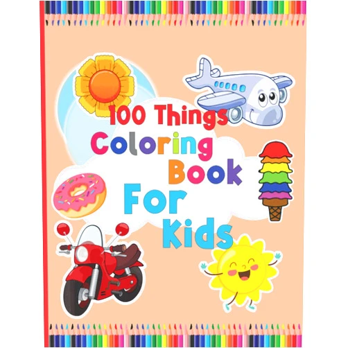 Susan kern publisher 100 Things Coloring Book For Kids: Things Coloring Book For Kids Contains Amazing Different Beautiful Things For Children Of All Ages.