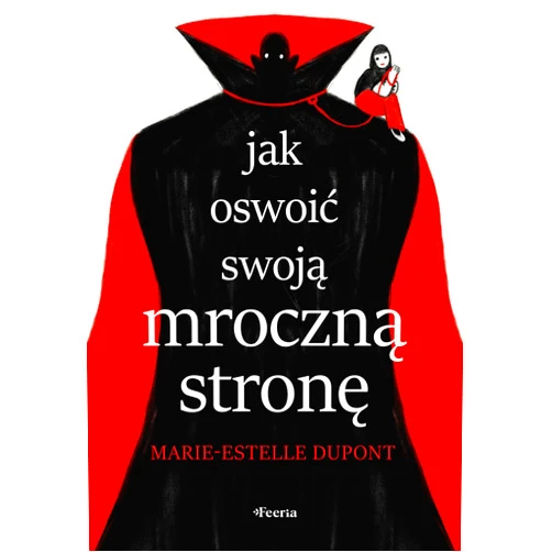 Polish Edition by Marie-Estelle Dupont (Author), Katarzyna Panfil (Translator) Jak oswoić swoją mroczną stronę