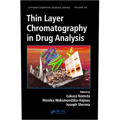 Lukasz Komsta,Monika Waksmundzka-Hajnos,Joseph Sherma Thin Layer Chromatography in Drug Analysis (Chromatographic Science Series)