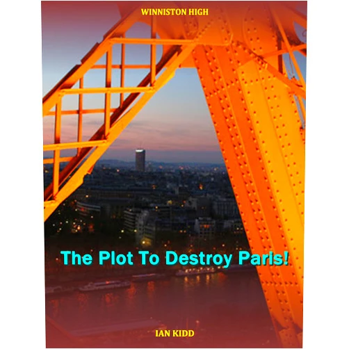 By Ian Kidd (Author) Format: Kindle Edition The Plot To Destroy Paris! (Winniston High Book 1)
