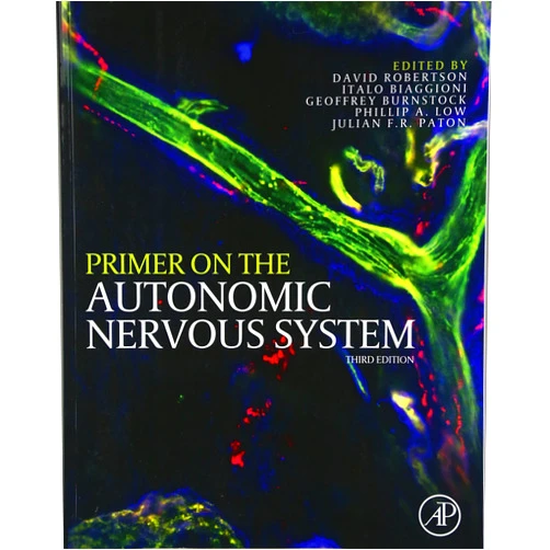 David Robertson,Italo Biaggioni,Geoffrey Burnstock,Phillip A. Low,Julian F. R. Paton Primer on the Autonomic Nervous System