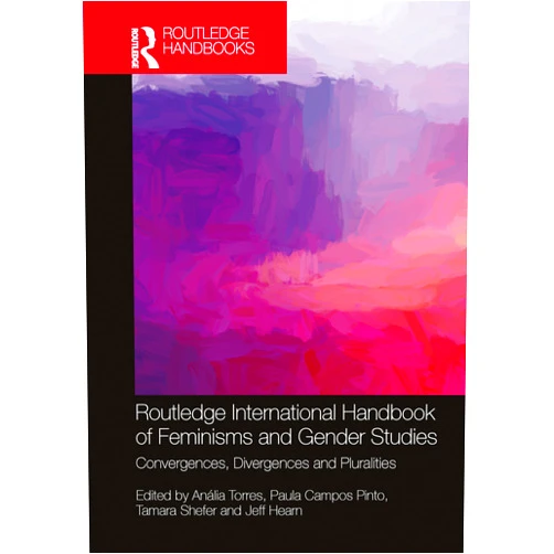 By Anália Torres (Editor), Paula Campos Pinto (Editor), Tamara Shefer (Editor), Jeff Hearn (Editor) & 1 more Routledge International Handbook of Feminisms and Gender Studies: Convergences, Divergences, and Pluralities (Routledge International Handbooks)