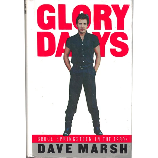 Dave Marsh Glory Days: Bruce Springsteen in the 1980's
