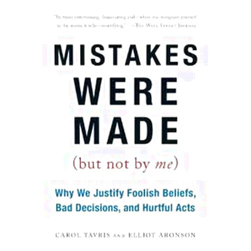 Carol Tavris Mistakes Were Made (But Not by Me) Publisher: Mariner Books; Reprint edition