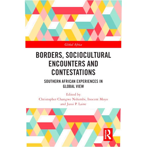 By Christopher Changwe Nshimbi (Editor), Inocent Moyo (Editor), Jussi P. Laine (Editor) & 0 more Format: Kindle Edition Borders, Sociocultural Encounters and Contestations: Southern African Experiences in Global View (Global Africa)