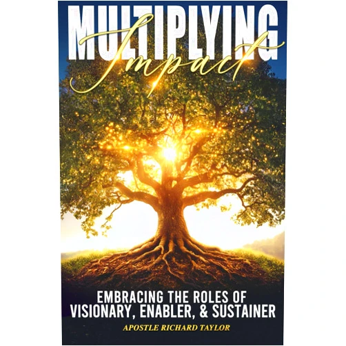 Apos Richard Taylor,Renee Taylor MULTIPLYING IMPACT: Embracing the Roles of Visionary, Enabler, & Sustainer: VES