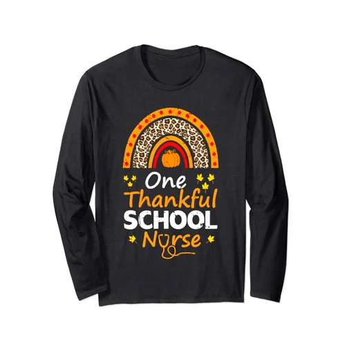 Thanksgiving School Nurse Nursing Job Gift One Thankful School Nurse Thanksgiving Medical Work Nursing Long Sleeve T-Shirt