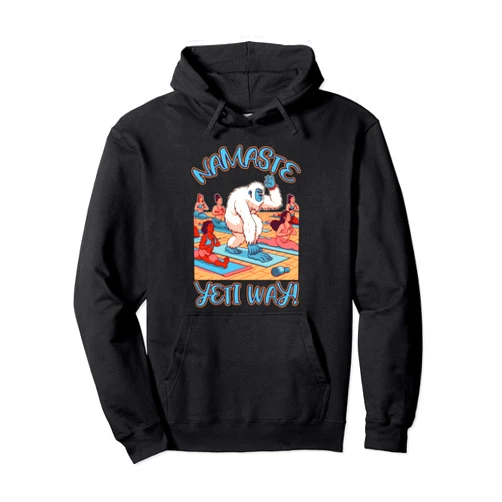 Namaste Yeti Way funny Yoga Yeti Yoga Master Namaste Yeti Way Yoga Pullover Hoodie