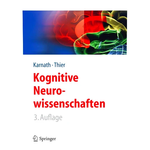 German Edition by Hans-Otto Karnath (Editor), Peter Thier (Editor) Kognitive Neurowissenschaften (Springer-Lehrbuch) (German Edition)