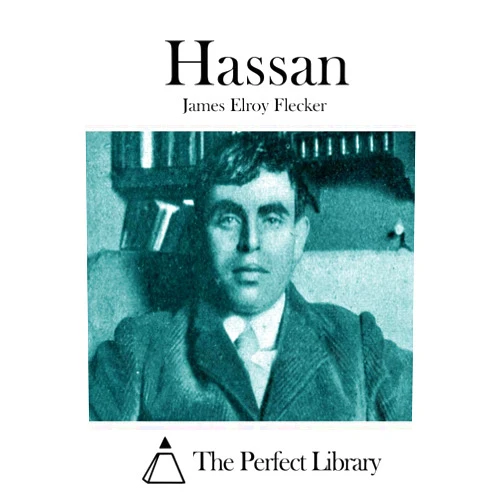 James Elroy Flecker,The Perfect Library Hassan (Perfect Library)