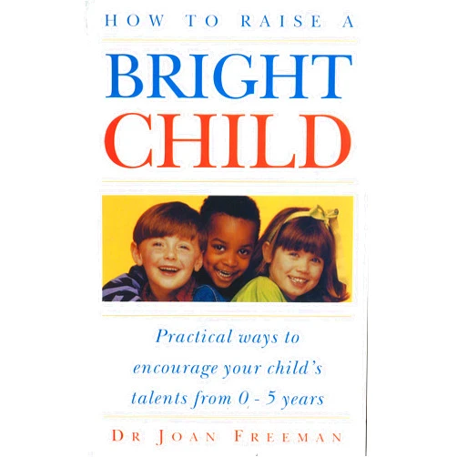 Joan Freeman How to Raise a Bright Child