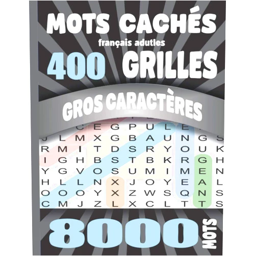 François-Loic Bouché MOTS CACHES français adultes: Gros Caractères 400 Grilles 8000 Mots Avec Solutions Grand Format A4. Idée Cadeau original (French Edition)