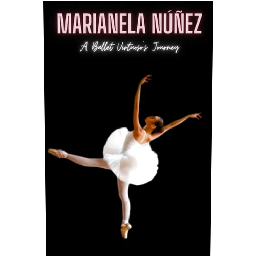 By Somil Press (Author) Marianela Núñez : A Ballet Virtuoso's Journey