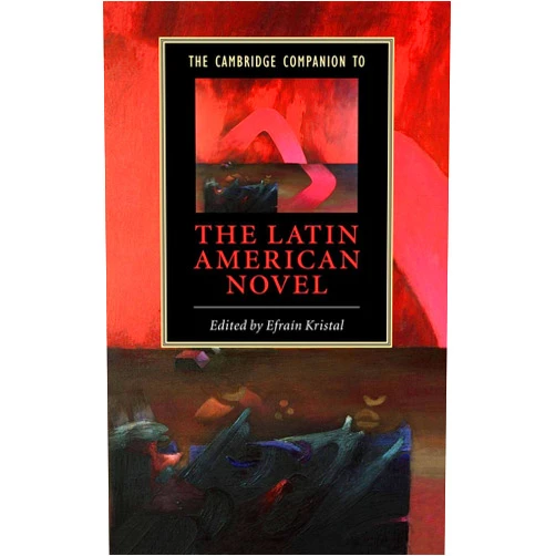 Efraín Kristal The Cambridge Companion to the Latin American Novel (Cambridge Companions to Literature)
