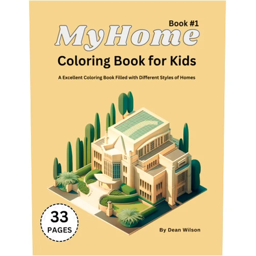 Dean Wilson MyHome Coloring Book for Kids, Book #1: A Excellent Coloring Book Filled with Different Styles of Homes