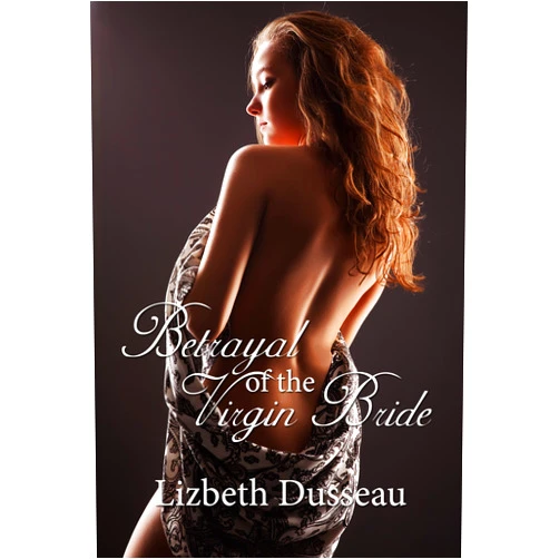 By Lizbeth Dusseau (Author) Format: Kindle Edition Betrayal of the Virgin Bride