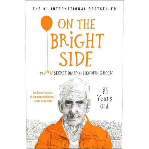 By Hendrik Groen (Author), Hester Velmans (Translator) Format: Kindle Edition On the Bright Side: The New Secret Diary of Hendrik Groen, 85 Years Old