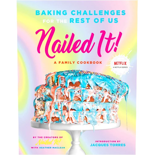 By Nailed It! (Author), Heather Maclean Jacques Torres (Introduction) & 0 more Nailed It!: Baking Challenges for the Rest of Us