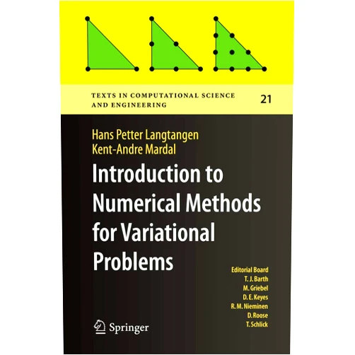 Hans Petter Langtangen,Kent-Andre Mardal Introduction to Numerical Methods for Variational Problems (Texts in Computational Science and Engineering, 21)