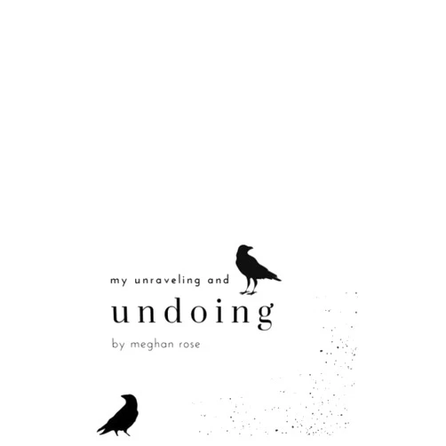 Meghan rose my unraveling and undoing